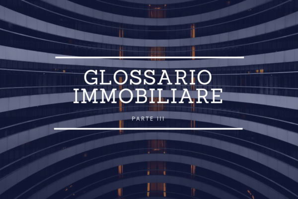 Glossario Immobiliare Studio Tecnico Panza Parte III